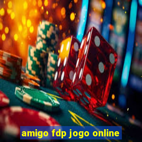 amigo fdp jogo online